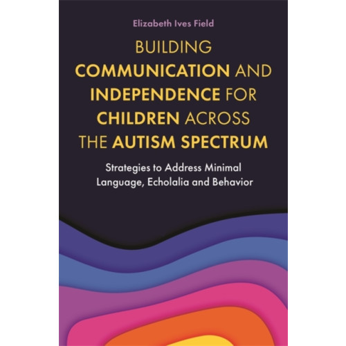 Jessica kingsley publishers Building Communication and Independence for Children Across the Autism Spectrum (häftad, eng)