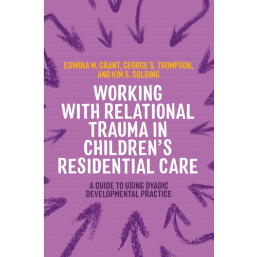 Jessica kingsley publishers Working with Relational Trauma in Children's Residential Care (häftad, eng)