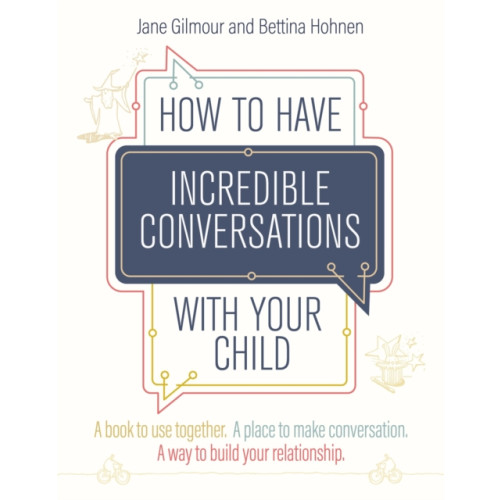 Jessica kingsley publishers How to Have Incredible Conversations with your Child (häftad, eng)