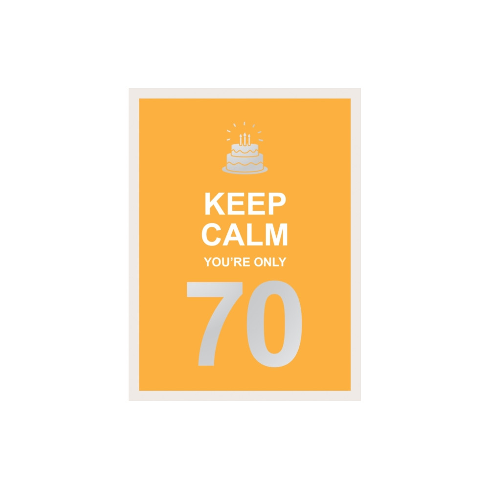 Produktbild för Keep Calm You're Only 70 (inbunden, eng)