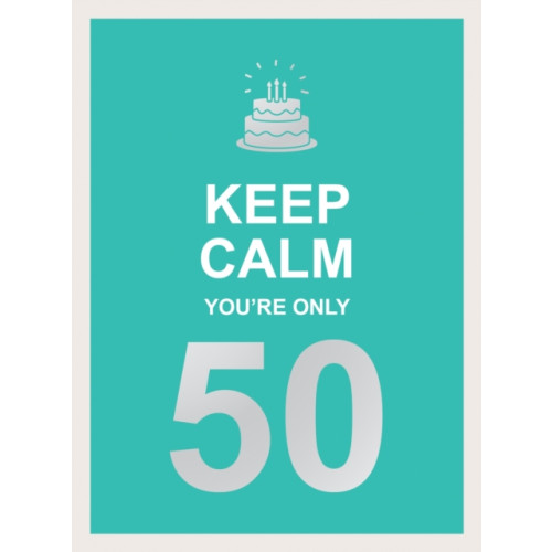 Octopus publishing group Keep Calm You're Only 50 (inbunden, eng)