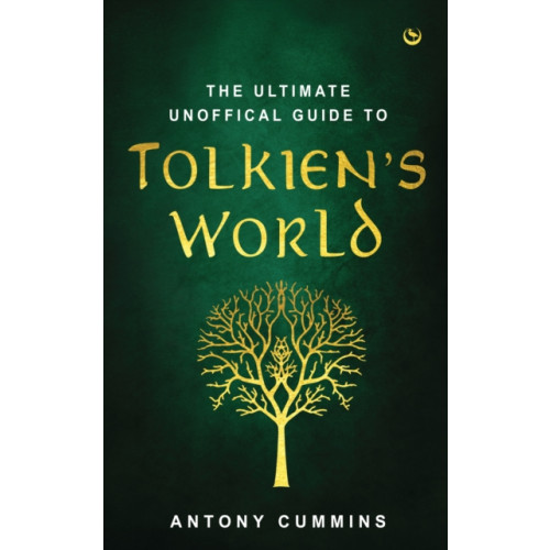 Watkins Media Limited The Ultimate Unofficial Guide to Tolkien's World (inbunden, eng)