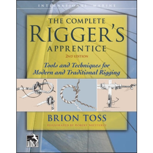 McGraw-Hill Education - Europe The Complete Rigger's Apprentice: Tools and Techniques for Modern and Traditional Rigging, Second Edition (inbunden, eng)