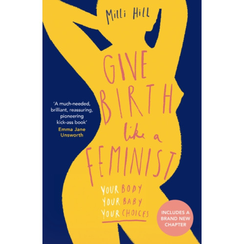 HarperCollins Publishers Give Birth Like a Feminist (häftad, eng)