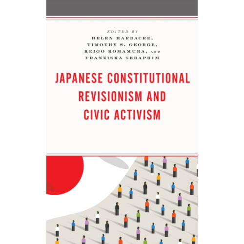 Lexington books Japanese Constitutional Revisionism and Civic Activism (inbunden, eng)