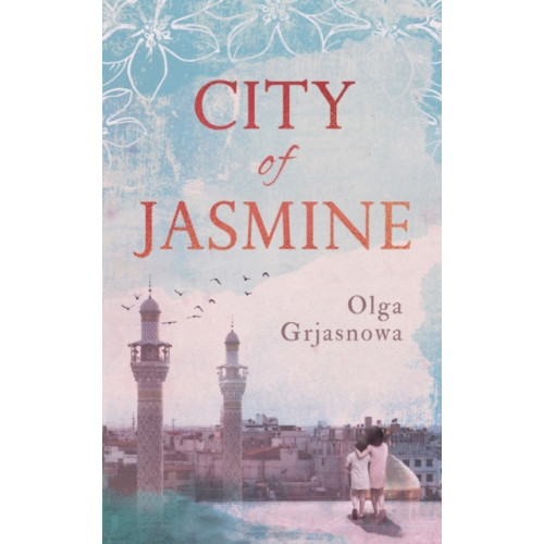 Oneworld Publications City of Jasmine (inbunden, eng)