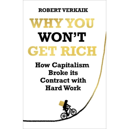 Oneworld Publications Why You Won’t Get Rich (inbunden, eng)