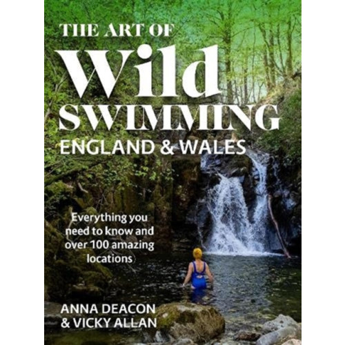 Bonnier Books Ltd The Art of Wild Swimming: England & Wales (inbunden, eng)