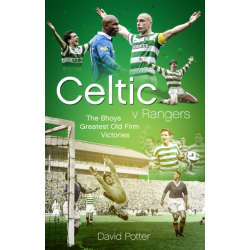Pitch Publishing Ltd Celtic v Rangers (inbunden, eng)