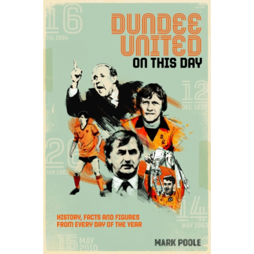 Pitch Publishing Ltd Dundee United On This Day (inbunden, eng)