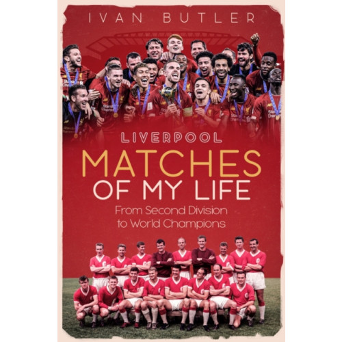 Pitch Publishing Ltd Liverpool Matches of My Lifetime (inbunden, eng)