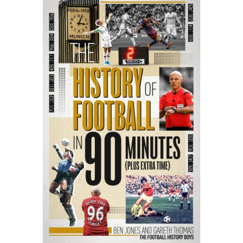 Pitch Publishing Ltd The History of Football in 90 Minutes (inbunden, eng)