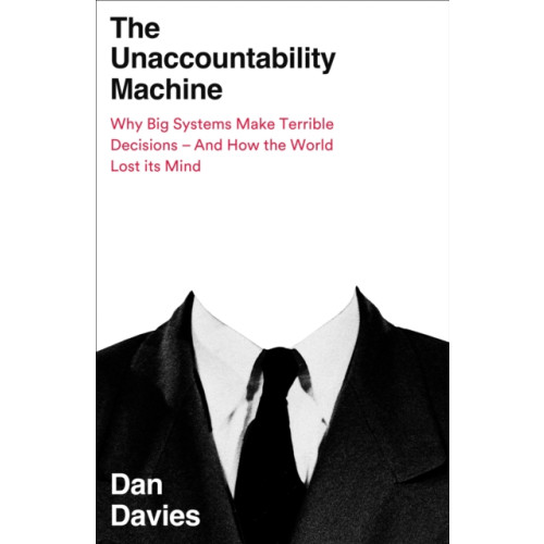 Profile Books Ltd The Unaccountability Machine (inbunden, eng)