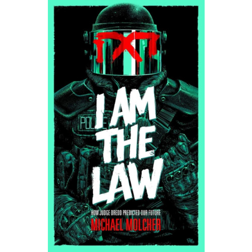 Rebellion Publishing Ltd. I am the Law: How Judge Dredd Predicted Our Future (häftad, eng)