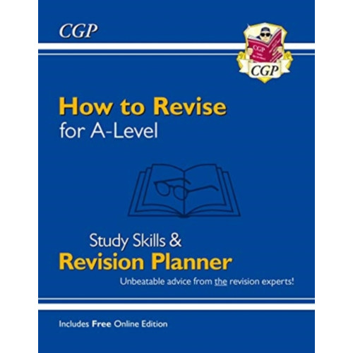 Coordination Group Publications Ltd (CGP) How to Revise for A-Level: Study Skills & Planner - from CGP, the Revision Experts (inc Videos) (häftad, eng)