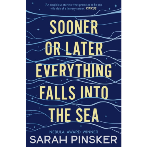 Bloomsbury Publishing PLC Sooner Or Later Everything Falls Into the Sea (häftad, eng)