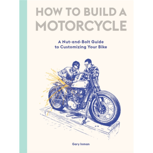 Orion Publishing Co How to Build a Motorcycle (inbunden, eng)