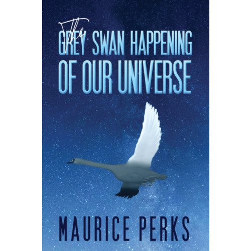 Austin Macauley Publishers The Grey Swan Happening of our Universe (häftad, eng)