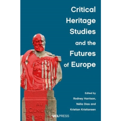 UCL Press Critical Heritage Studies and the Futures of Europe (häftad, eng)