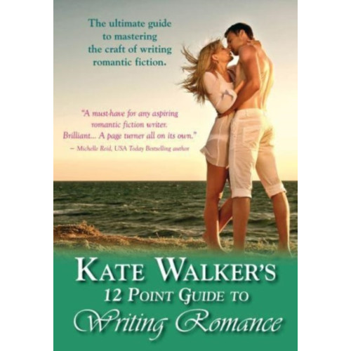 Straightforward Publishing Kate Walkers' 12-Point Guide to Writing Romance (häftad, eng)