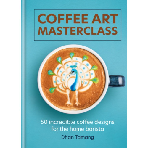 Octopus publishing group Coffee Art Masterclass (inbunden, eng)