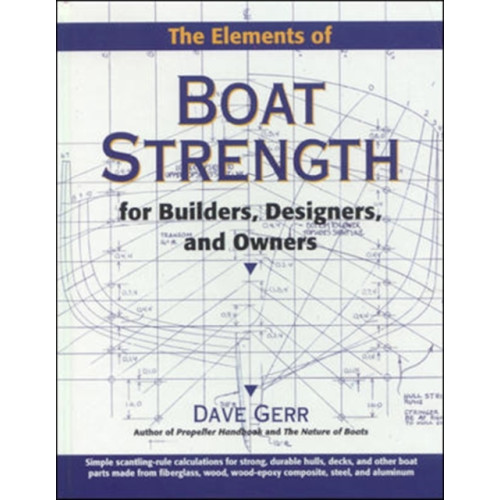 International Marine Publishing Co The Elements of Boat Strength: For Builders, Designers, and Owners (inbunden, eng)