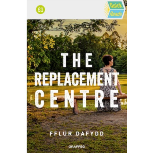 Graffeg Limited Quick Reads: Replacement Centre, The (häftad, eng)