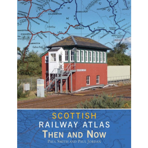 Crecy Publishing Scottish Railway Atlas Then and Now (inbunden, eng)