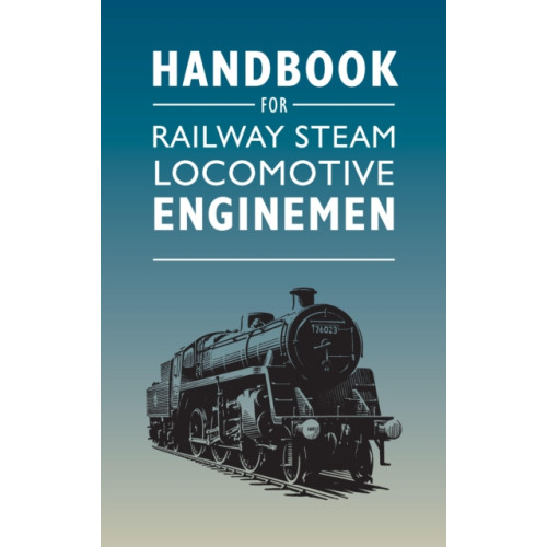 Crecy Publishing Handbook for Railway Steam Locomotive Enginemen (häftad, eng)