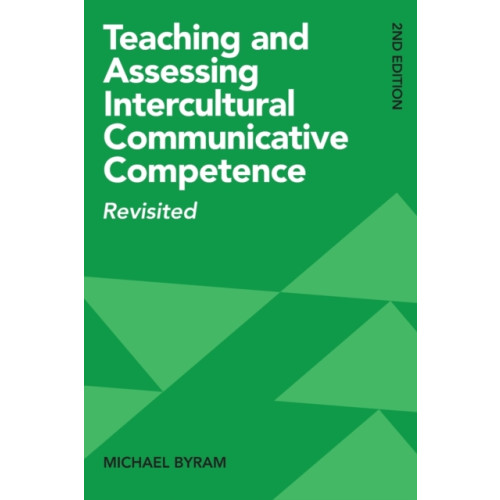 Multilingual Matters Teaching and Assessing Intercultural Communicative Competence (häftad, eng)