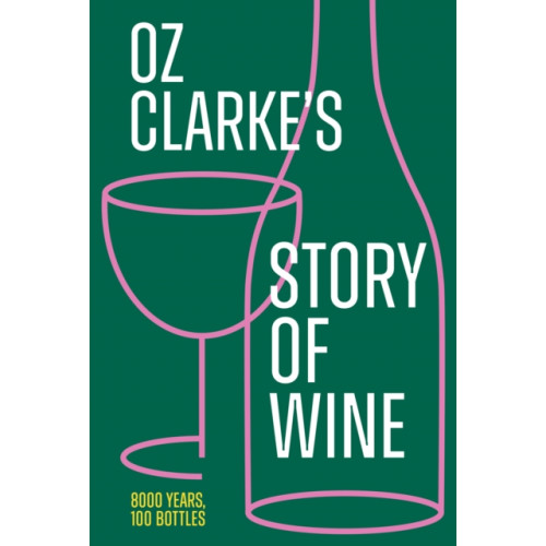 HarperCollins Publishers Oz Clarke’s Story of Wine (inbunden, eng)