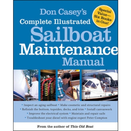 International Marine Publishing Co Don Casey's Complete Illustrated Sailboat Maintenance Manual (inbunden, eng)