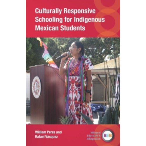 Multilingual Matters Culturally Responsive Schooling for Indigenous Mexican Students (häftad, eng)