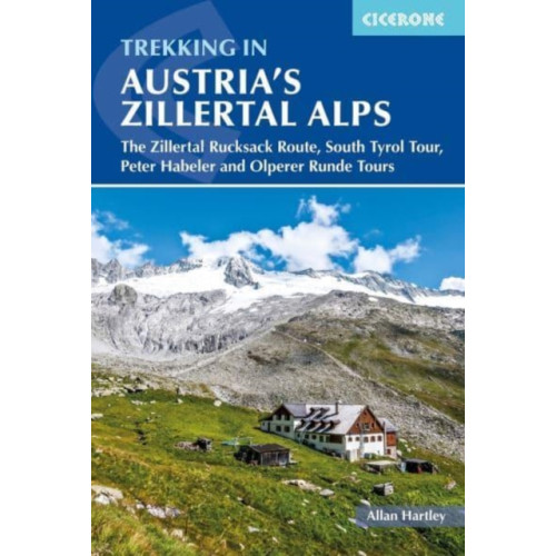 Cicerone Press Trekking in Austria's Zillertal Alps (häftad, eng)