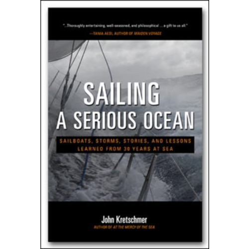 International Marine Publishing Co Sailing a Serious Ocean: Sailboats, Storms, Stories and Lessons Learned from 30 Years at Sea (inbunden, eng)