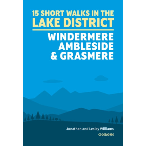 Cicerone Press Short Walks in the Lake District: Windermere Ambleside and Grasmere (häftad, eng)