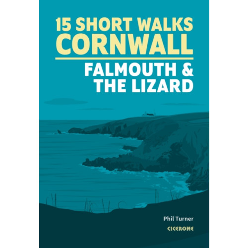 Cicerone Press Short Walks in Cornwall: Falmouth and the Lizard (häftad, eng)