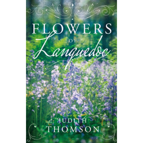 Troubador Publishing Flowers of Languedoc (häftad, eng)