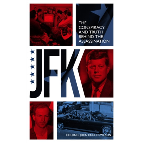 John Blake Publishing Ltd JFK – The Conspiracy and Truth Behind the Assassination (häftad, eng)