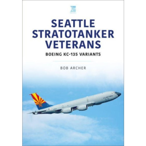 Key Publishing Ltd Seattle Stratotanker Veterans (häftad, eng)