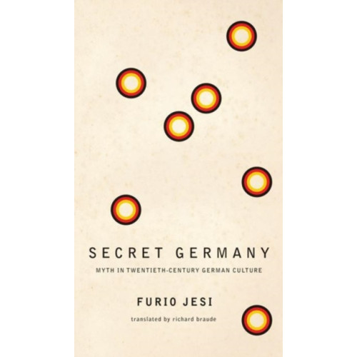 Seagull Books London Ltd Secret Germany – Myth in Twentieth–Century German Culture (häftad, eng)