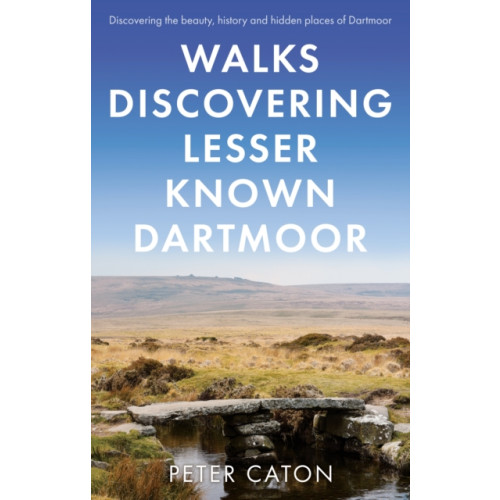 Troubador Publishing Walks Discovering Lesser Known Dartmoor (häftad, eng)