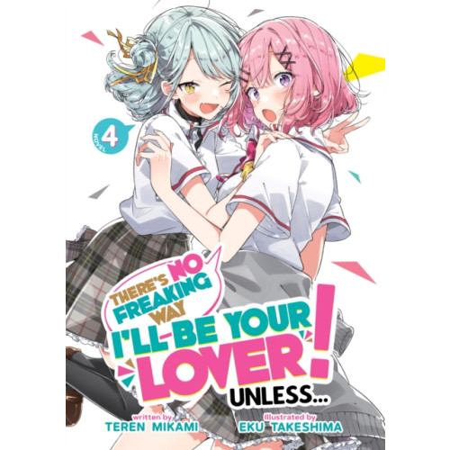 Seven Seas Entertainment, LLC There's No Freaking Way I'll be Your Lover! Unless... (Light Novel) Vol. 4 (häftad, eng)