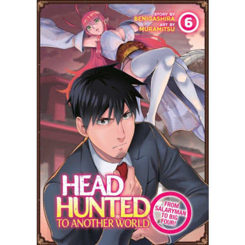 Seven Seas Entertainment, LLC Headhunted to Another World: From Salaryman to Big Four! Vol. 6 (häftad, eng)