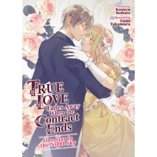 Seven Seas Entertainment, LLC True Love Fades Away When the Contract Ends - One Star in the Night Sky (Light Novel) (häftad, eng)