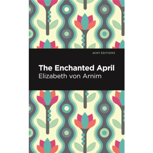 Mint Editions The Enchanted April (häftad, eng)