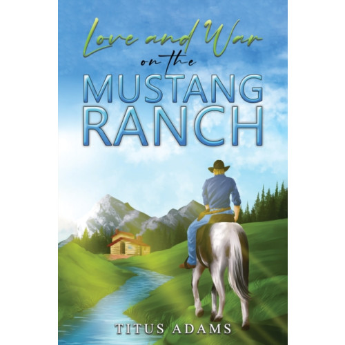 Austin Macauley Publishers LLC Love and War on the Mustang Ranch (häftad, eng)