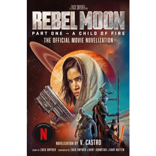 Titan Books Ltd Rebel Moon Part One - A Child Of Fire: The Official Novelization (häftad, eng)