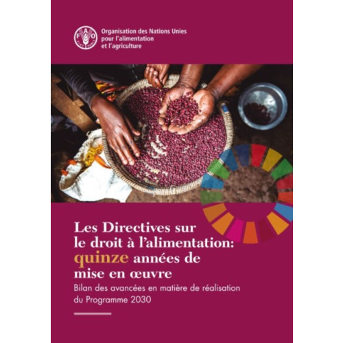 Food & Agriculture Organization of the United Nations (FAO) Les Directives sur le droit a l'alimentation: quinze annees de mise en ouvre (häftad, fre)