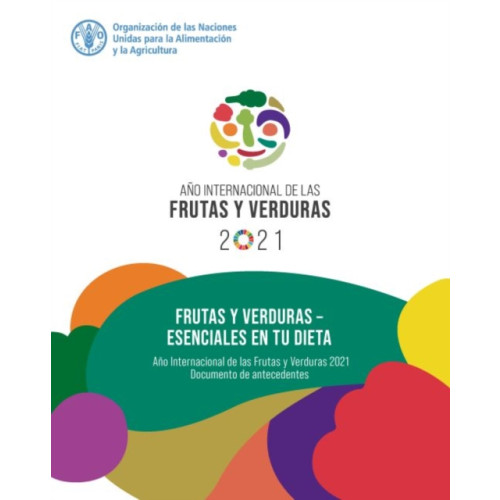 Food & Agriculture Organization of the United Nations (FAO) Frutas y verduras – esenciales en tu dieta (häftad, eng)